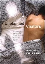 Unplanned Visitors: Queering the Ethics and Aesthetics of Domestic Space