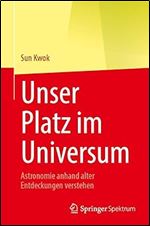 Unser Platz im Universum: Astronomie anhand alter Entdeckungen verstehen (German Edition)
