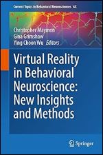 Virtual Reality in Behavioral Neuroscience: New Insights and Methods (Current Topics in Behavioral Neurosciences, 65)