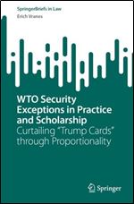 WTO Security Exceptions in Practice and Scholarship: Curtailing Trump Cards Through Proportionality