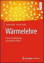 W rmelehre: Experimentalphysik  anschaulich erkl rt (German Edition)