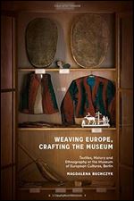 Weaving Europe, Crafting the Museum: Textiles, history and ethnography at the Museum of European Cultures, Berlin