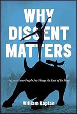 Why Dissent Matters: Because Some People See Things the Rest of Us Miss