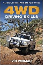 4WD Driving Skills: A Manual for On- and Off-Road Travel Ed 2