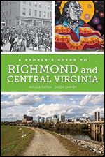A People's Guide to Richmond and Central Virginia (Volume 6) (A People's Guide Series)