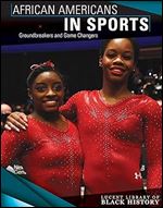African Americans in Sports: Groundbreakers and Game Changers (Lucent Library of Black History)