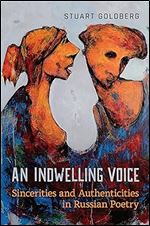 An Indwelling Voice: Sincerities and Authenticities in Russian Poetry