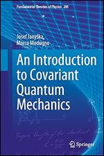 An Introduction to Covariant Quantum Mechanics (Fundamental Theories of Physics, 205)
