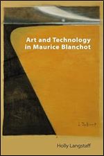 Art and Technology in Maurice Blanchot (Technicities)