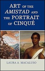 Art of the Amistad and The Portrait of Cinqu (American Association for State and Local History)