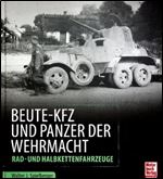 Beute-Kfz und Panzer der Wehrmacht: Rad und Halbkettenfahrzeuge