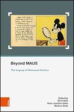 Beyond Maus: The Legacy of Holocaust Comics (Schriften des Centrums fur Judische Studien, 34)