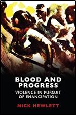 Blood and Progress: Violence in Pursuit of Emancipation