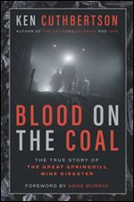 Blood on the Coal: The True Story of the Great Springhill Mine Disaster