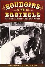 Boudoirs to Brothels: The Intimate World of Wild West Women