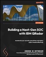 Building a NextGen SOC with IBM QRadar: Accelerate your security operations and detect cyber threats effectively