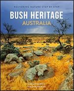 Bush Heritage Australia: Restoring Nature Step by Step