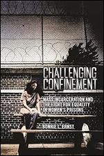 Challenging Confinement: Mass Incarceration and the Fight for Equality in Women's Prisons