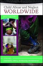 Child Abuse and Neglect Worldwide [3 volumes]: 3 volumes