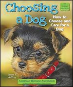 Choosing a Dog: How to Choose and Care for a Dog (American Humane Association Pet Care)