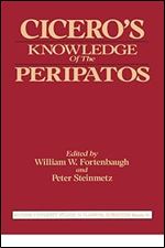 Cicero's Knowledge of the Peripatos (Rutgers University Studies in Classical Humanities)