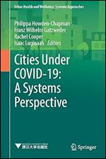 Cities Under COVID-19: A Systems Perspective (Urban Health and Wellbeing)