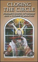 Closing the Circle: Pursah's Gospel of Thomas and A Course in Miracles