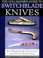 Collector's Guide To Switchblade Knives: An Illustrated Historical And Price Reference