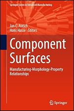 Component Surfaces: Manufacturing-Morphology-Property Relationships (Springer Series in Advanced Manufacturing)