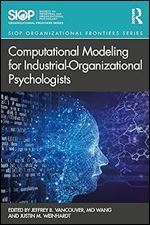 Computational Modeling for Industrial-Organizational Psychologists (SIOP Organizational Frontiers Series)