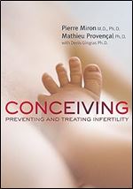 Conceiving: Preventing and Treating Infertility (Your Health, 4)