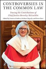 Controversies in the Common Law: Tracing the Contributions of Chief Justice Beverley McLachlin