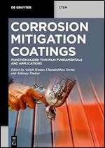 Corrosion Mitigation Coatings: Functionalized Thin Film Fundamentals and Applications (de Gruyter Stem)