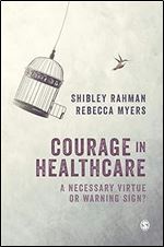 Courage in Healthcare: A Necessary Virtue or Warning Sign