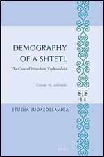 Demography of a Shtetl. The Case of Piotrk w Trybunalski (Studia Judaeoslavica, 14) (Polish Edition)