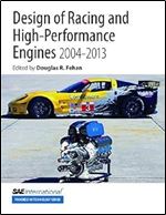 Design of Racing and High-Performance Engines 2004-2013 (Sae International Progress in Technology Series)
