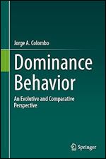 Dominance Behavior: An Evolutive and Comparative Perspective