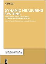 Dynamic Measuring Systems: Fundamentals and application of time-dependent measurements (de Gruyter Measurement Sciences)