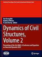 Dynamics of Civil Structures, Volume 2: Proceedings of the 41st IMAC, A Conference and Exposition on Structural Dynamics 2023 (Conference Proceedings of the Society for Experimental Mechanics Series)