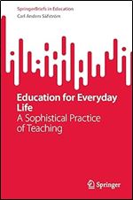 Education for Everyday Life: A Sophistical Practice of Teaching (SpringerBriefs in Education)