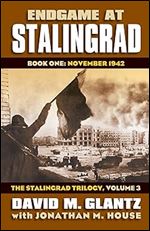 Endgame at Stalingrad: Book One: November 1942?The Stalingrad Trilogy, Volume 3 (Modern War Studies: Stalingrad Trilogy, 3, 1)