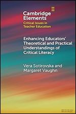 Enhancing Educators' Theoretical and Practical Understandings of Critical Literacy (Elements in Critical Issues in Teacher Education)
