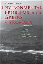 Environmental Problems of the Greeks and Romans: Ecology in the Ancient Mediterranean (Ancient Society and History) Ed 2