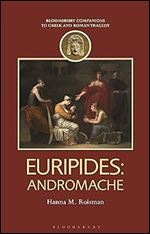 Euripides: Andromache (Companions to Greek and Roman Tragedy)