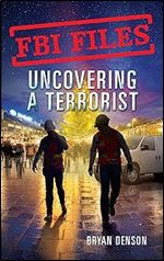 FBI Files: Uncovering a Terrorist: Agent Ryan Dwyer and the Case of the Portland Bomb Plot (FBI Files, 3)