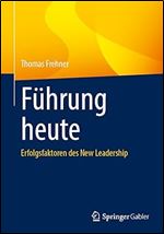 F hrung heute: Erfolgsfaktoren des New Leadership (German Edition)