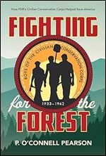 Fighting for the Forest: How FDR's Civilian Conservation Corps Helped Save America