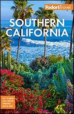 Fodor s Southern California: with Los Angeles, San Diego, the Central Coast & the Best Road Trips (Full-color Travel Guide) Ed 17