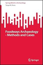 Foodways Archaeology - Methods and Cases (SpringerBriefs in Archaeology)