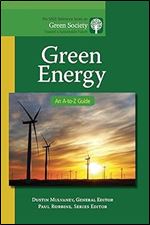 Green Energy: An A-to-Z Guide (The SAGE Reference Series on Green Society: Toward a Sustainable Future-Series Editor: Paul Robbins)